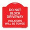 Signmission Do Not Block Driveway Violators Will Towed, Red & White Aluminum Sign, 18" x 18", RW-1818-24166 A-DES-RW-1818-24166 - alternate 1
